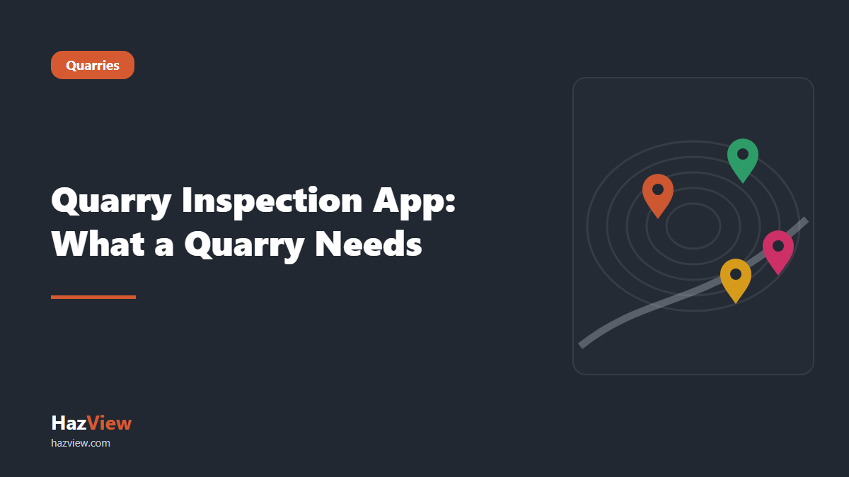 HazView quarry inspection app guide: title card reading: Quarry Inspection App: What a Quarry Needs beside a site map with coloured inspection pins.